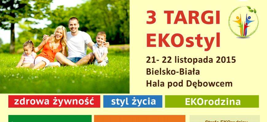 Zapraszamy na Targi EKOStyl w Bielsku-Białej 21–22 listopada Zapraszamy na Targi EKOStyl w Bielsku-Białej 21–22 listopada